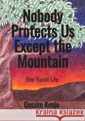 Nobody Protects Us Except the Mountain Kenjo, Qassim, Andreasson, Lisa 9783384716996 tredition - książka