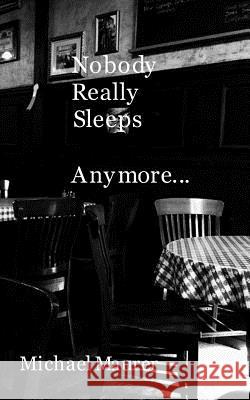 Nobody Really Sleeps Anymore Michael Maurer 9781505870633 Createspace - książka