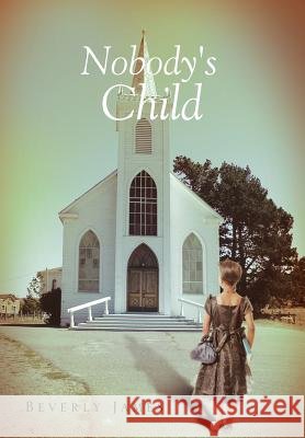 Nobody's Child Beverly James 9781483662411 Xlibris Corporation - książka