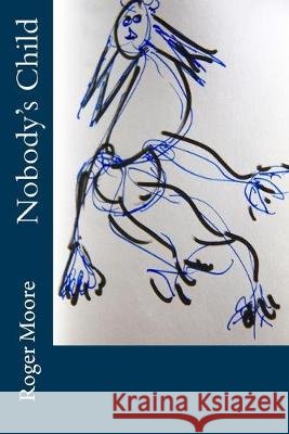 Nobody's Child Roger Moore 9781545532386 Createspace Independent Publishing Platform - książka