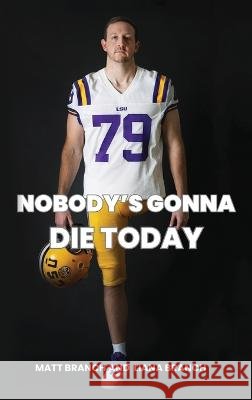 Nobody's Gonna Die Today Matt Branch Liana Branch  9798218201739 Westminster Publishing House - książka