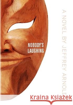 Nobody's Laughing Jeffrey Arnold 9781770979185 FriesenPress - książka