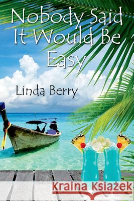 Nobody Said It Would Be Easy Linda Berry 9781502465634 Createspace - książka