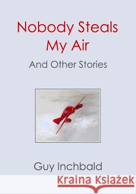 Nobody Steals My Air Guy Inchbald 9781326650919 Lulu.com - książka