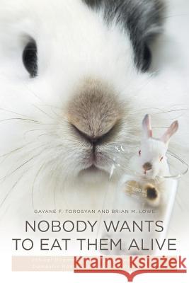 Nobody Wants to Eat Them Alive: Ethical Dilemmas and Media Narratives on Domestic Rabbits as Pets and Commodity Gayane F. Torosyan Brian M. Lowe 9781532018275 iUniverse - książka