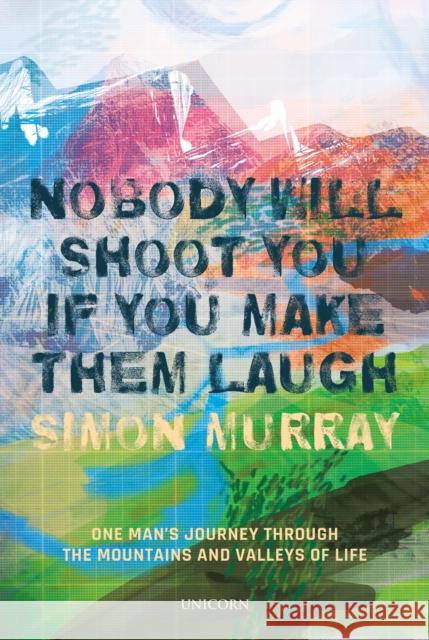 Nobody Will Shoot You If You Make Them Laugh Simon Murray 9781913491772 Unicorn Publishing Group - książka