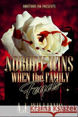 Nobody Wins When the Family Feuds A. J. Williams 9781729305904 Independently Published - książka