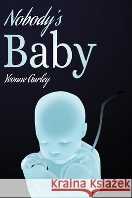 Nobody's Baby Yvonne Gurley 9781734435115 Yvonne Gurley - książka