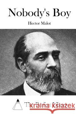 Nobody's Boy Hector Malot The Perfect Library 9781522874485 Createspace Independent Publishing Platform - książka