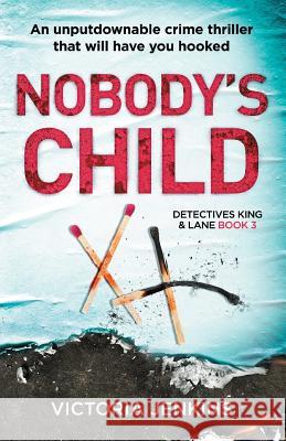 Nobody's Child: An Unputdownable Crime Thriller That Will Have You Hooked Victoria Jenkins 9781786814890 Bookouture - książka