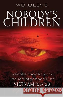 Nobody's Children: Recollections from the Maintenance Line Vietnam '67-'68 Wd Olive 9781639889655 Atmosphere Press - książka