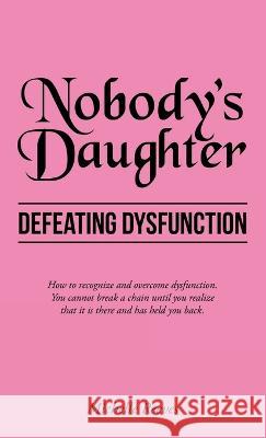 Nobody's Daughter: Defeating Dysfunction Michelle Reeves 9781664265882 WestBow Press - książka