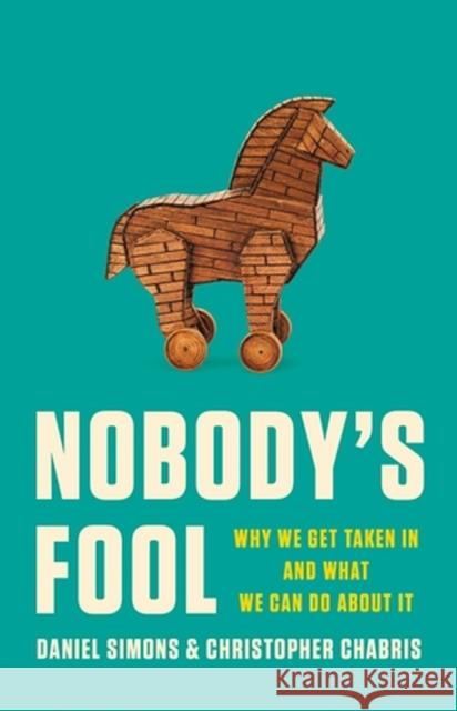 Nobody's Fool: Why We Get Taken In and What We Can Do about It Chabris, Christopher 9781541602236 Basic Books - książka