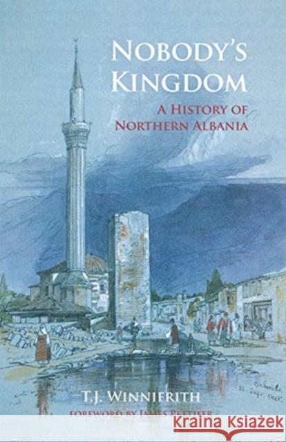 Nobody's Kingdom: A History of Northern Albania T.J. Winnifrith, James Pettifer 9781909930919 Signal Books Ltd - książka