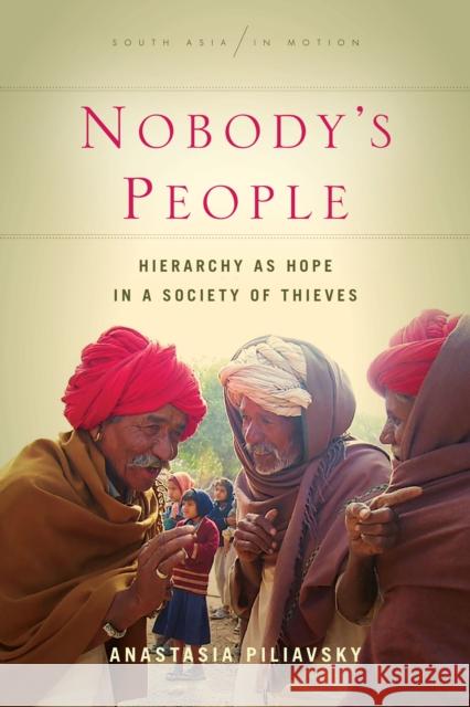 Nobody's People: Hierarchy as Hope in a Society of Thieves Anastasia Piliavsky 9781503604643 Stanford University Press - książka