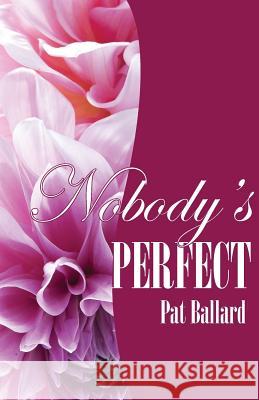 Nobody's Perfect Pat Ballard 9780971324794 Pearlsong Press, - książka