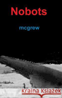 Nobots McGrew 9780991053100 McGrew Publishing - książka
