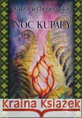 Noc kupały Alla Alicja Chrzanowska 9788366590267 Ars Scripti-2 - książka