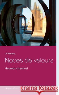 Noces de velours: Heureux chemins! Jp Bouzac 9783752819922 Books on Demand - książka