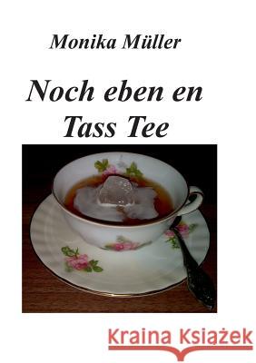 Noch eben en Tass Tee Monika Muller 9783848257942 Books on Demand - książka