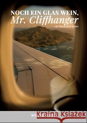 Noch ein Glas Wein, Mr. Cliffhanger: die Musik geht weiter Rita d 9783695195756 Bod - Books on Demand - książka