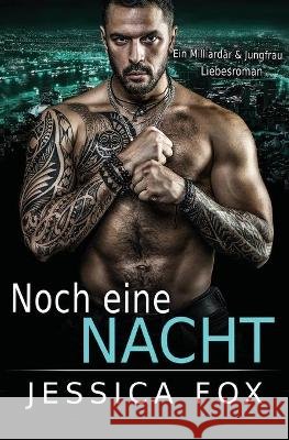 Noch eine Nacht: Ein Milliardärs & Jungfrau Liebesroman Fox, Jessica 9781648081538 Blessings for All, LLC - książka