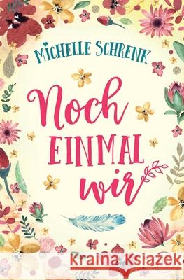 Noch einmal wir Michelle Schrenk 9798530504457 Independently Published - książka