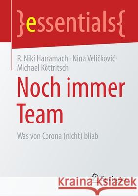 Noch Immer Team: Was Von Corona (Nicht) Blieb R. Niki Harramach Nina Veličkovic Michael K 9783658333980 Springer - książka