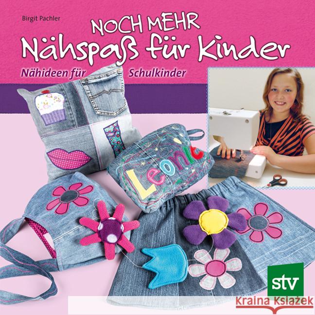 Noch mehr Nähspaß für Kinder : Nähideen für Schulkinder Pachler, Birgit 9783702014780 Stocker - książka