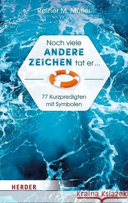 Noch viele andere Zeichen tat er ... : 77 Kurzpredigten mit Symbolen Müller, Rainer M. 9783451385087 Herder, Freiburg - książka