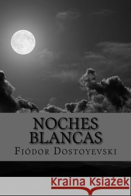 Noches Blancas Jhon Duran Jhon Duran Fi?dor Dostoyevski 9781535177399 Createspace Independent Publishing Platform - książka