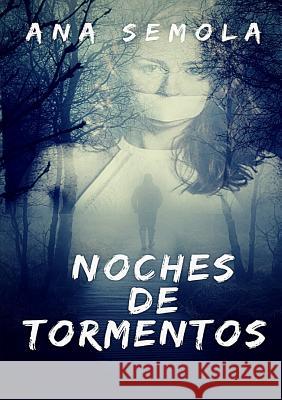 Noches De Tormentos Semola, Ana 9780244702137 Lulu.com - książka
