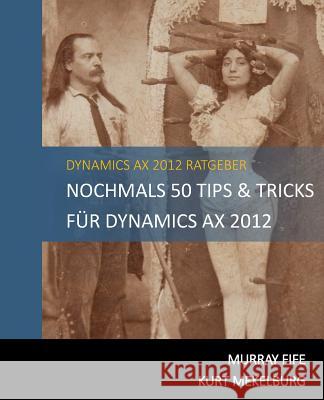 Nochmals 50 Tips & Tricks für Dynamics AX 2012: German Edition Kurt Mekelburg, Kurt 9781505680553 Createspace - książka