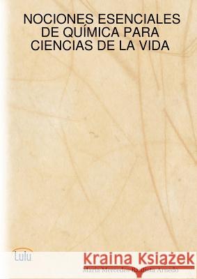 NOCIONES ESENCIALES DE QUAiMICA PARA CIENCIAS DE LA VIDA Maria Mercedes Bautista Arnedo 9781847537492 Lulu.com - książka