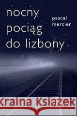 Nocny pociąg do Lizbony Pascal Mercier 9788373928831 Noir sur Blanc - książka