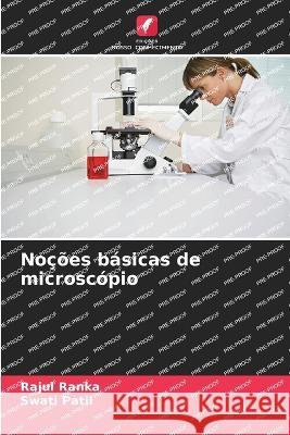 Nocoes basicas de microscopio Rajul Ranka Swati Patil  9786206080084 Edicoes Nosso Conhecimento - książka