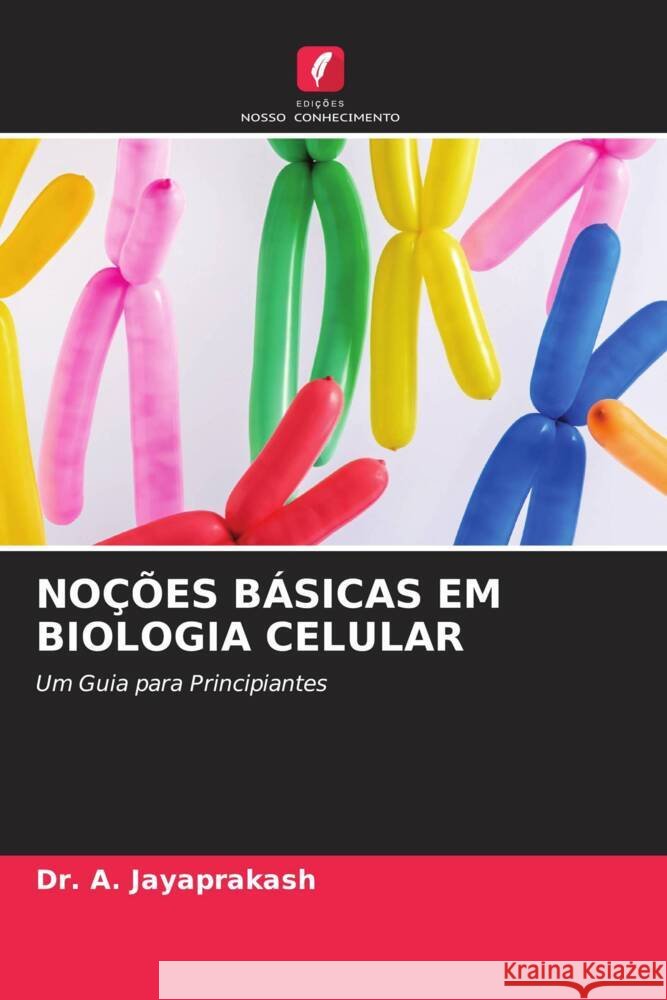NOÇÕES BÁSICAS EM BIOLOGIA CELULAR JAYAPRAKASH, Dr. A. 9786205447895 Edições Nosso Conhecimento - książka