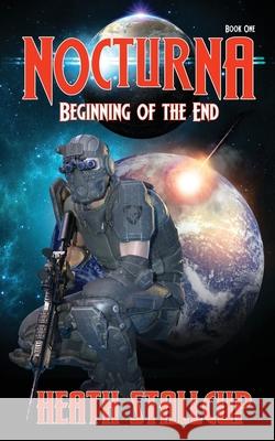 Nocturna 1: Beginning Of The End Heath Stallcup 9798552949748 Independently Published - książka