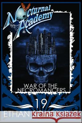 Nocturnal Academy 19 - War of the Necromancers Ethan Somerville 9781719966276 Independently Published - książka