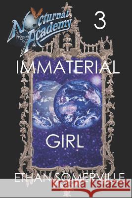 Nocturnal Academy 3 - Immaterial Girl Ethan Somerville 9781519022868 Independently Published - książka
