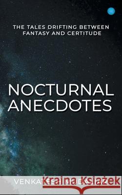 Nocturnal Anecdotes Venkatesh Mudaliar 9789353479909 Bluerose Publishers Pvt. Ltd. - książka