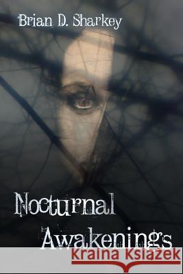 Nocturnal Awakenings Brian D. Sharkey 9781986180122 Createspace Independent Publishing Platform - książka