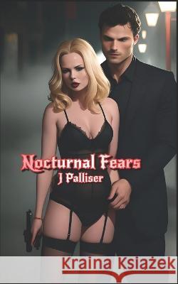 Nocturnal Fears J Palliser   9798395073792 Independently Published - książka