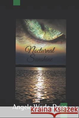 Nocturnal Sunshine Angela Wade-Price 9798545689286 Independently Published - książka
