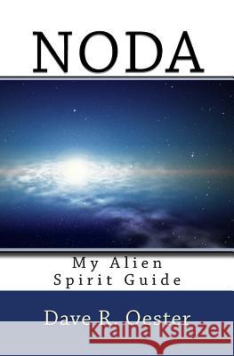 Noda: My Alien Spirit Guide Dave R. Oester 9781502753786 Createspace - książka