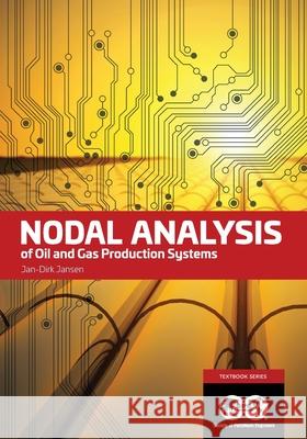 Nodal Analysis of Oil and Gas Production Systems: Textbook 15 Jansen, Jan Dirk 9781613995648 Society of Petroleum Engineers - książka