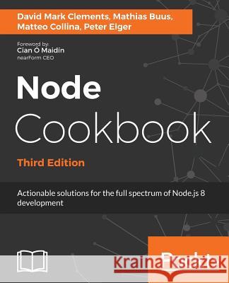 Node Cookbook David Mark Clements Matthias Buus Matteo Collina 9781785880087 Packt Publishing - książka