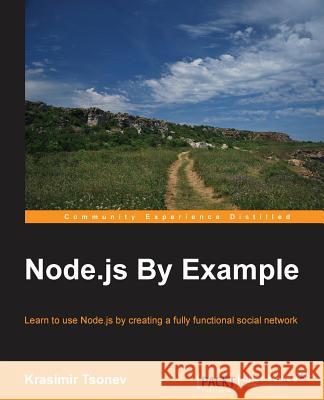 Node.js By Example Tsonev, Krasimir 9781784395711 Packt Publishing - książka