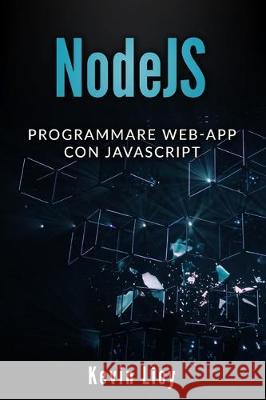 NodeJS: Programmare Web-App con JavaScript Kevin Lioy 9781712395059 Independently Published - książka