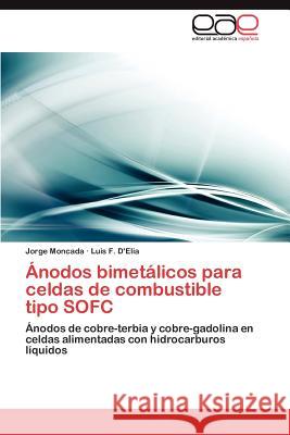 Ánodos bimetálicos para celdas de combustible tipo SOFC Moncada Jorge 9783844339499 Editorial Acad Mica Espa Ola - książka
